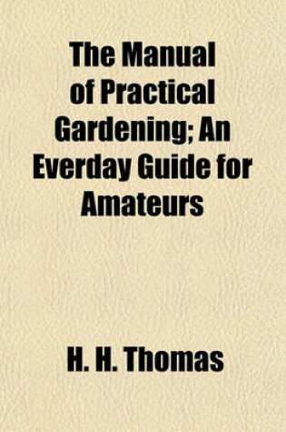 Cover of The Manual of Practical Gardening; An Everday Guide for Amateurs