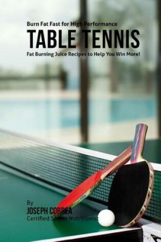 Cover of Burn Fat Fast for High Performance Table Tennis