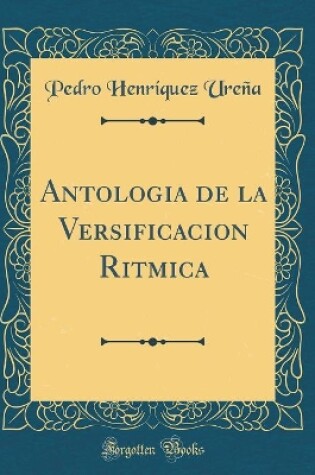 Cover of Antologia de la Versificacion Ritmica (Classic Reprint)