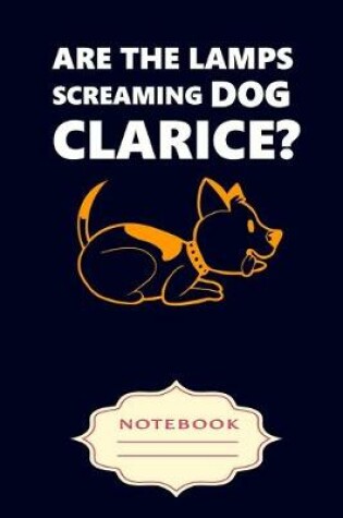 Cover of Are the Lamps Screaming Dog Clarice?