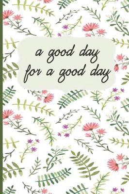 Book cover for A Good Day For A Good Day