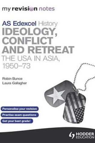 Cover of My Revision Notes Edexcel AS History: Ideology, Conflict and Retreat: The USA in Asia, 1950-73