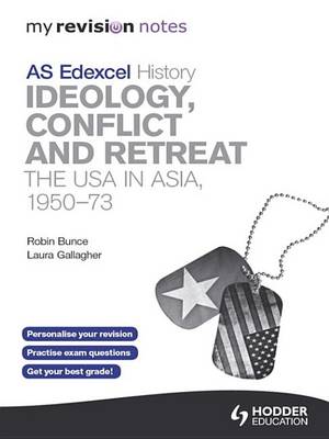 Cover of My Revision Notes Edexcel AS History: Ideology, Conflict and Retreat: The USA in Asia, 1950-73