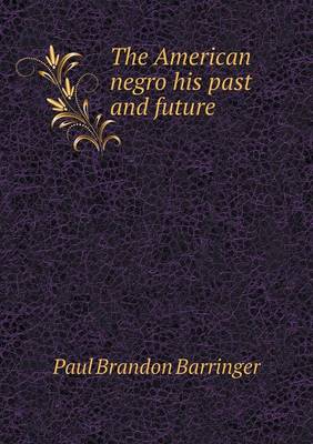 Book cover for The American negro his past and future