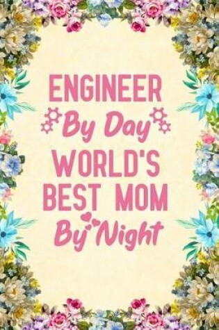 Cover of Engineer By Day World's Best Mom By Night