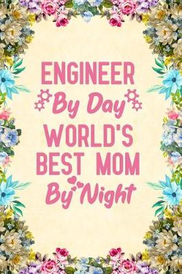 Book cover for Engineer By Day World's Best Mom By Night