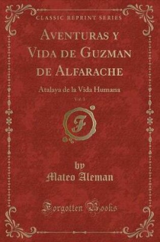 Cover of Aventuras Y Vida de Guzman de Alfarache, Vol. 1