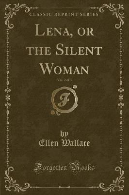 Book cover for Lena, or the Silent Woman, Vol. 2 of 3 (Classic Reprint)