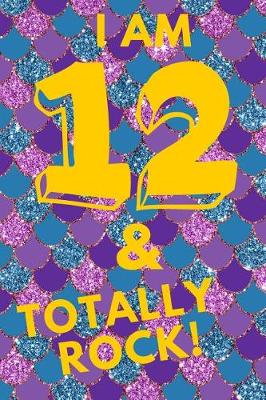 Book cover for I Am 12 & Totally Rock!