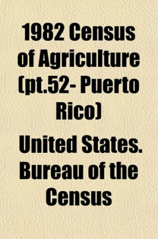 Cover of 1982 Census of Agriculture (PT.52- Puerto Rico)