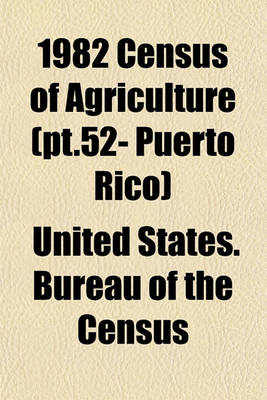 Book cover for 1982 Census of Agriculture (PT.52- Puerto Rico)