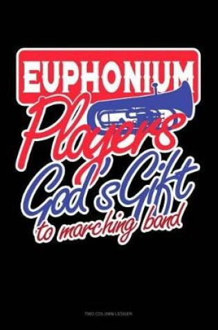 Cover of Euphoniumsplayers God's Gift to Marching Band