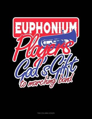 Cover of Euphoniumsplayers God's Gift to Marching Band