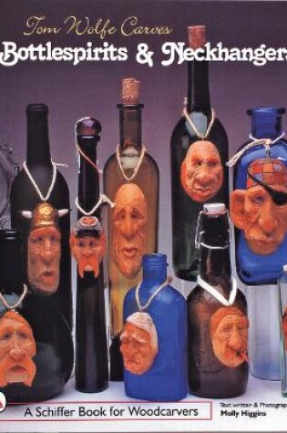 Cover of Tom Wolfe Carves Bottlespirits & Neckhangers