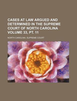 Book cover for Cases at Law Argued and Determined in the Supreme Court of North Carolina Volume 33, PT. 11