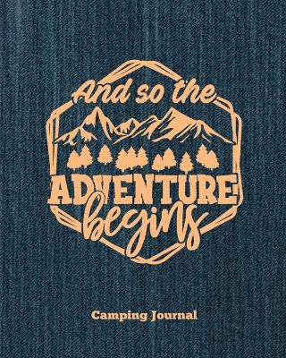 Book cover for Camping Journal, And So The Adventure Begins