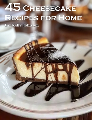 Book cover for 45 Cheesecake Recipes for Home