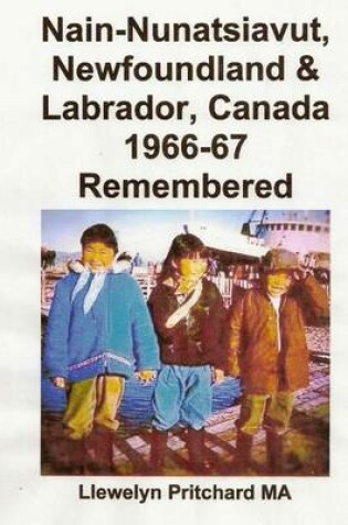 Cover of Nain-Nunatsiavut, Newfoundland & Labrador, Canada 1966-67