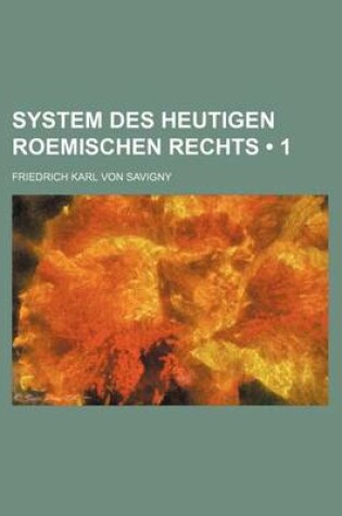 Cover of System Des Heutigen Roemischen Rechts (1)