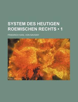 Book cover for System Des Heutigen Roemischen Rechts (1)