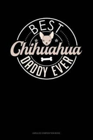 Cover of Best Chihuahua Daddy Ever