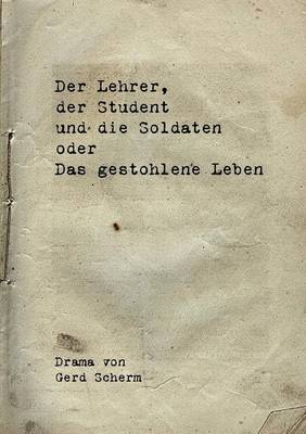 Book cover for Der Lehrer, der Student und die Soldaten oder Das gestohlene Leben