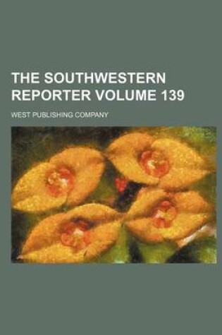 Cover of The Southwestern Reporter Volume 139