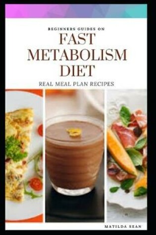 Cover of Beginners Guides on Fast Matabolism Diet