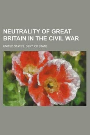 Cover of Neutrality of Great Britain in the Civil War