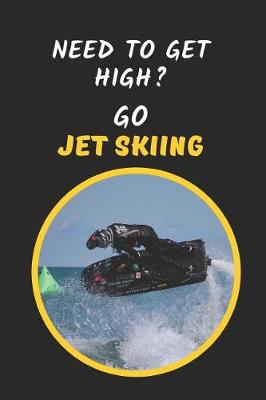 Book cover for Need To Get High? Go Jet Skiing