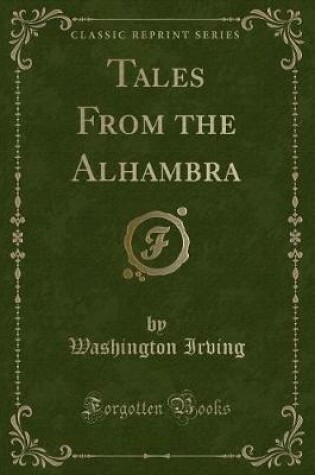 Cover of Tales from the Alhambra (Classic Reprint)