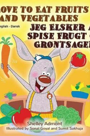 Cover of I Love to Eat Fruits and Vegetables (English Danish Bilingual Book for Kids)