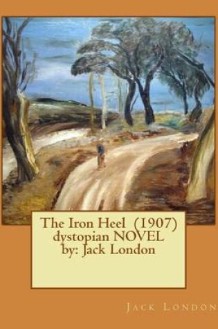 Cover of The Iron Heel (1907) dystopian NOVEL by