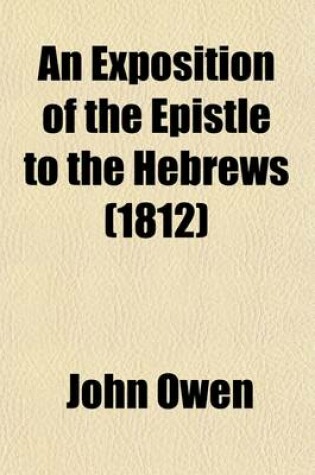 Cover of An Exposition of the Epistle to the Hebrews (Volume 3); With the Preliminary Exercitations