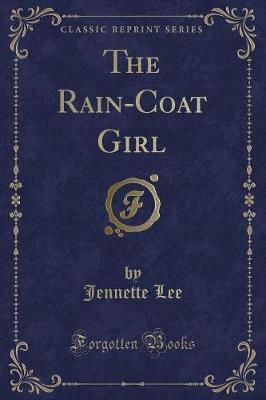 Book cover for The Rain-Coat Girl (Classic Reprint)