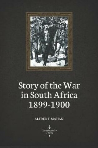 Cover of Story of the War in South Africa 1899-1900 (Illustrated)