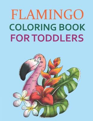 Book cover for Flamingo Coloring Book For Toddlers
