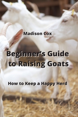 Book cover for Beginner's Guide to Raising Goats