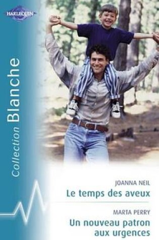 Cover of Le Temps Des Aveux - Un Nouveau Patron Aux Urgences (Harlequin Blanche)