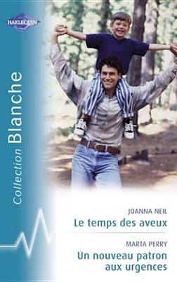 Book cover for Le Temps Des Aveux - Un Nouveau Patron Aux Urgences (Harlequin Blanche)