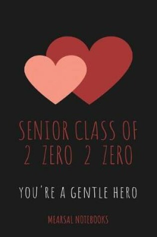 Cover of Senior Class of 2 zero 2 zero you're a Gentle Hero