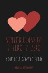 Book cover for Senior Class of 2 zero 2 zero you're a Gentle Hero