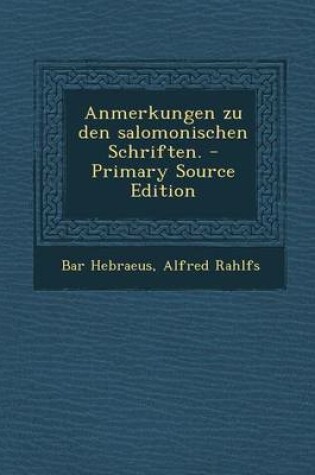 Cover of Anmerkungen Zu Den Salomonischen Schriften. - Primary Source Edition