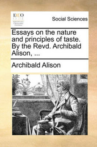 Cover of Essays on the Nature and Principles of Taste. by the Revd. Archibald Alison, ...