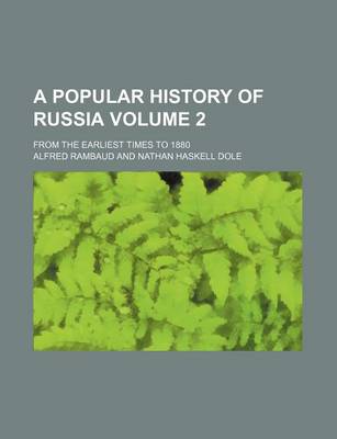 Book cover for A Popular History of Russia Volume 2; From the Earliest Times to 1880