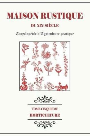 Cover of MAISON RUSTIQUE DU XIXe SIECLE - TOME 5 - Horticulture