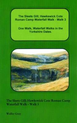 Book cover for The Sleets Gill; Hawkswick Cote Roman Camp Waterfall Walk - Walk 3