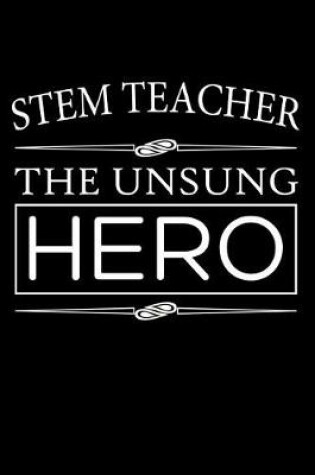 Cover of STEM Teacher The Unsung Hero