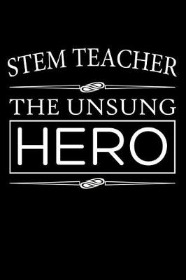 Book cover for STEM Teacher The Unsung Hero