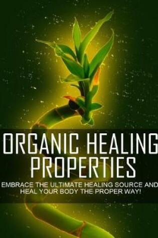 Cover of Organic Healing Properties